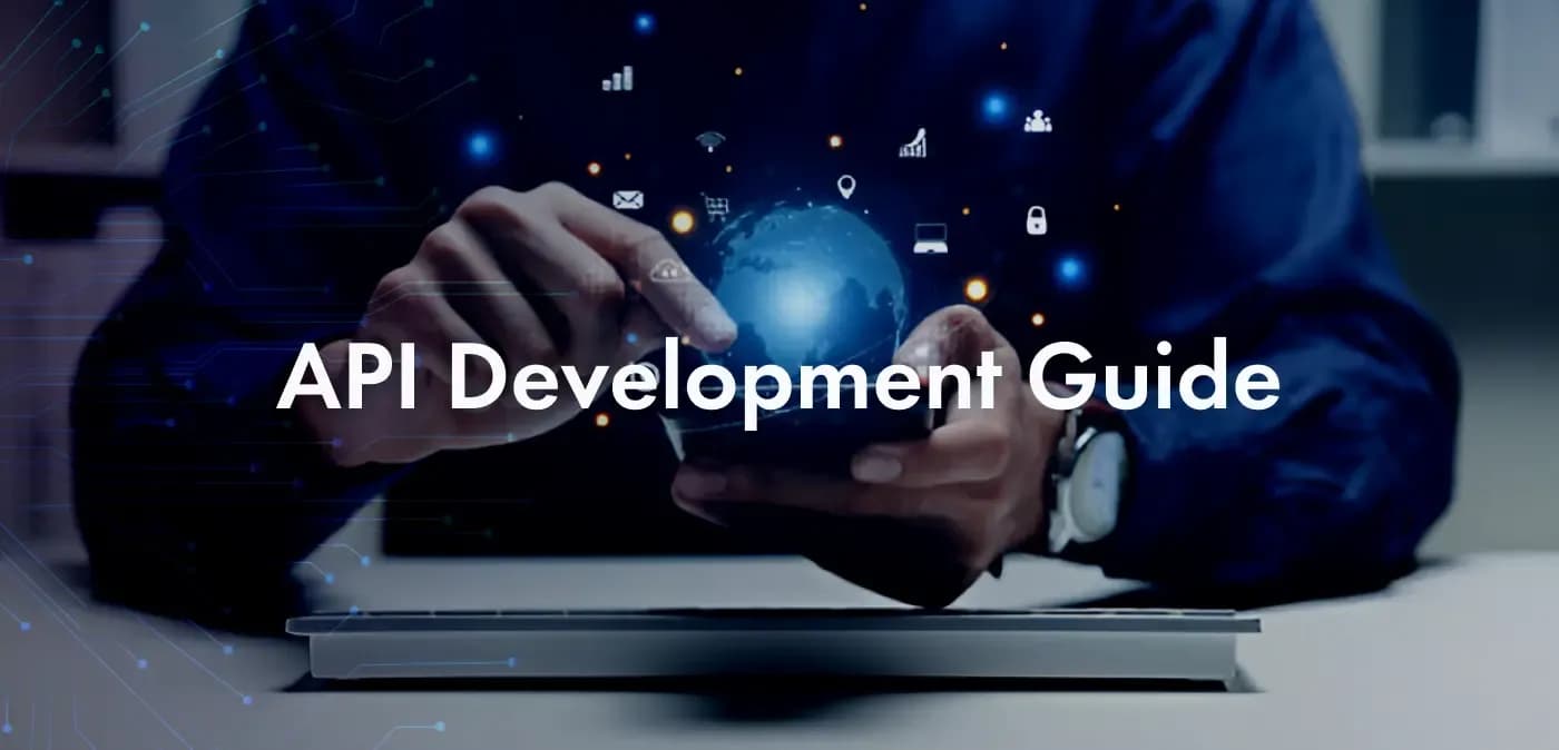 API Development: A Comprehensive Guide to Build Modern APIs